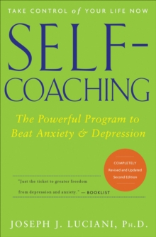 Self-Coaching : The Powerful Program to Beat Anxiety & Depression