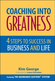 Coaching Into Greatness : 4 Steps to Success in Business and Life