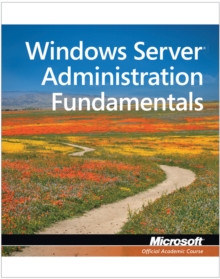 Exam 98-365 MTA Windows Server Administration Fundamentals, Paperback / softback Book Exam 98-365 MTA Windows Server Administration Fundamentals, Paperback / softback Book
