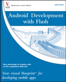 Android Development with Flash : Your visual blueprint for developing mobile apps, Paperback / softback Book Android Development with Flash : Your visual blueprint for developing mobile apps, Paperback / softback Book
