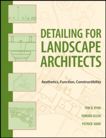 Detailing for Landscape Architects : Aesthetics, Function, Constructibility