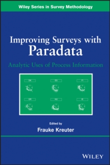 Improving Surveys with Paradata : Analytic Uses of Process Information, Paperback / softback Book Improving Surveys with Paradata : Analytic Uses of Process Information, Paperback / softback Book