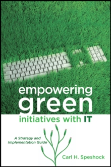 Empowering Green Initiatives with IT : A Strategy and Implementation Guide