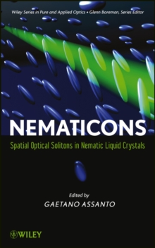 Nematicons : Spatial Optical Solitons in Nematic Liquid Crystals, Hardback Book Nematicons : Spatial Optical Solitons in Nematic Liquid Crystals, Hardback Book