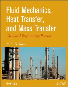 Fluid Mechanics, Heat Transfer, and Mass Transfer : Chemical Engineering Practice