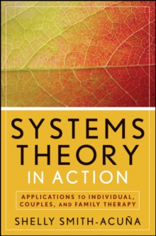 Systems Theory in Action : Applications to Individual, Couple, and Family Therapy