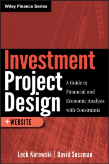 Investment Project Design : A Guide to Financial and Economic Analysis with Constraints, Hardback Book Investment Project Design : A Guide to Financial and Economic Analysis with Constraints, Hardback Book