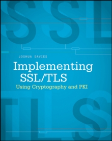 Implementing SSL / TLS Using Cryptography and PKI, Paperback / softback Book Implementing SSL / TLS Using Cryptography and PKI, Paperback / softback Book