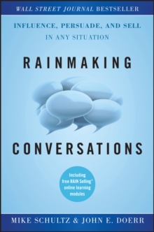 Rainmaking Conversations : Influence, Persuade, And Sell In Any Situation