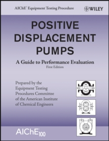 Positive Displacement Pumps : A Guide to Performance Evaluation