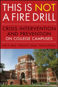 This is Not a Firedrill : Crisis Intervention and Prevention on College Campuses