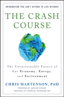 The Crash Course : The Unsustainable Future Of Our Economy, Energy, And Environment, Hardback Book The Crash Course : The Unsustainable Future Of Our Economy, Energy, And Environment, Hardback Book