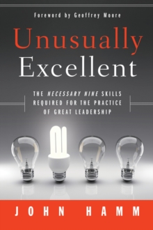 Unusually Excellent : The Necessary Nine Skills Required for the Practice of Great Leadership, Hardback Book Unusually Excellent : The Necessary Nine Skills Required for the Practice of Great Leadership, Hardback Book