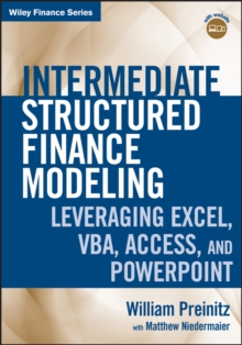 Intermediate Structured Finance Modeling : Leveraging Excel, VBA, Access, and Powerpoint