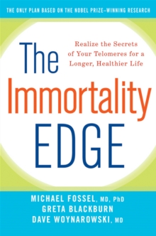 The Immortality Edge : Realize the Secrets of Your Telomeres for a Longer, Healthier Life