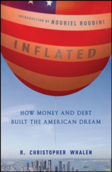 Inflated : How Money and Debt Built the American Dream