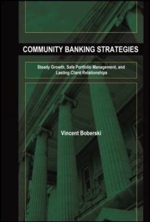 Community Banking Strategies : Steady Growth, Safe Portfolio Management, and Lasting Client Relationships