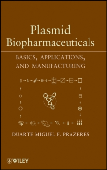 Plasmid Biopharmaceuticals : Basics, Applications, and Manufacturing