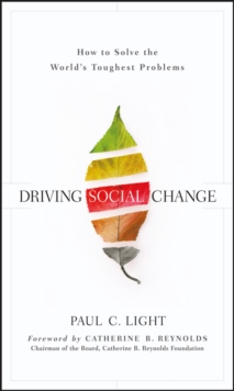 Driving Social Change : How to Solve the World's Toughest Problems