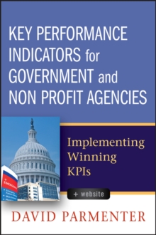 Key Performance Indicators for Government and Non Profit Agencies : Implementing Winning KPIs, Hardback Book Key Performance Indicators for Government and Non Profit Agencies : Implementing Winning KPIs, Hardback Book