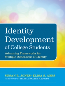Identity Development of College Students : Advancing Frameworks for Multiple Dimensions of Identity, Hardback Book Identity Development of College Students : Advancing Frameworks for Multiple Dimensions of Identity, Hardback Book