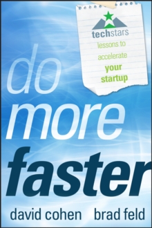 Do More Faster : Techstars Lessons to Accelerate Your Startup