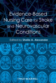 Evidence-Based Nursing Care for Stroke and Neurovascular Conditions, Paperback / softback Book Evidence-Based Nursing Care for Stroke and Neurovascular Conditions, Paperback / softback Book
