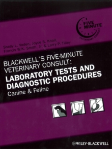 Blackwell's Five-Minute Veterinary Consult: Laboratory Tests and Diagnostic Procedures : Canine and Feline