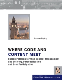 Where Code and Content Meet : Design Patterns for Web Content Management and Delivery, Personalisation and User Participation