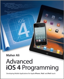 Advanced iOS 4 Programming : Developing Mobile Applications for Apple iPhone, iPad, and iPod touch