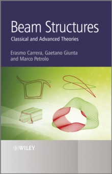 Beam Structures : Classical and Advanced Theories, Hardback Book Beam Structures : Classical and Advanced Theories, Hardback Book