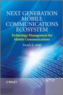 Next Generation Mobile Communications Ecosystem : Technology Management for Mobile Communications