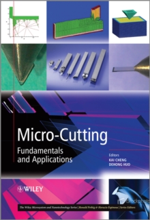 Micro-Cutting : Fundamentals and Applications, Hardback Book Micro-Cutting : Fundamentals and Applications, Hardback Book