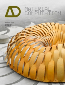 Material Computation : Higher Integration in Morphogenetic Design, Paperback Book Material Computation : Higher Integration in Morphogenetic Design, Paperback Book