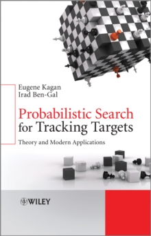 Probabilistic Search for Tracking Targets : Theory and Modern Applications, Hardback Book Probabilistic Search for Tracking Targets : Theory and Modern Applications, Hardback Book