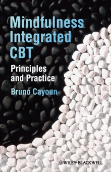 Mindfulness-Integrated CBT : Principles and Practice, Hardback Book Mindfulness-Integrated CBT : Principles and Practice, Hardback Book