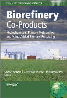 Biorefinery Co-Products : Phytochemicals, Primary Metabolites and Value-Added Biomass Processing