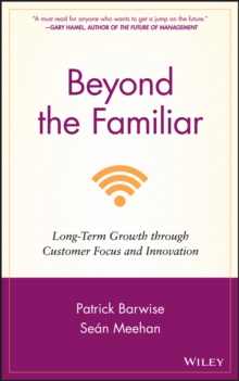 Beyond the Familiar : Long-Term Growth through Customer Focus and Innovation