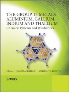 The Group 13 Metals Aluminium, Gallium, Indium and Thallium : Chemical Patterns and Peculiarities