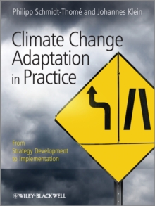Climate Change Adaptation in Practice : From Strategy Development to Implementation, Hardback Book Climate Change Adaptation in Practice : From Strategy Development to Implementation, Hardback Book