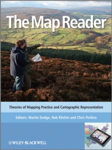 The Map Reader : Theories of Mapping Practice and Cartographic Representation