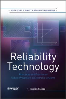 Reliability Technology : Principles and Practice of Failure Prevention in Electronic Systems