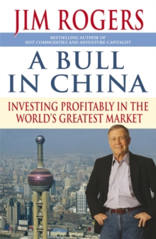 A Bull in China : Investing Profitably in the World's Greatest Market, Hardback Book A Bull in China : Investing Profitably in the World's Greatest Market, Hardback Book