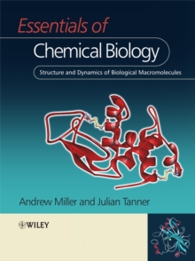 Essentials of Chemical Biology : Structure and Dynamics of Biological Macromolecules