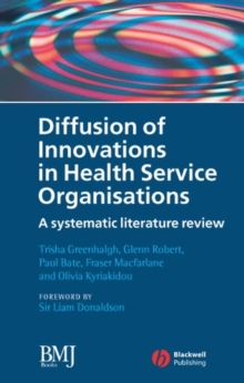 Diffusion of Innovations in Health Service Organisations : A Systematic Literature Review