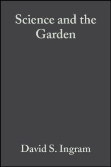 Science and the Garden : The Scientific Basis of Horticultural Practice