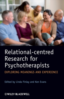 Relational-centred Research for Psychotherapists : Exploring Meanings and Experience