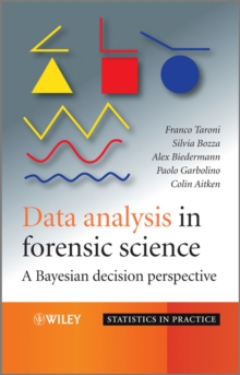 Data Analysis in Forensic Science : A Bayesian Decision Perspective, Hardback Book Data Analysis in Forensic Science : A Bayesian Decision Perspective, Hardback Book