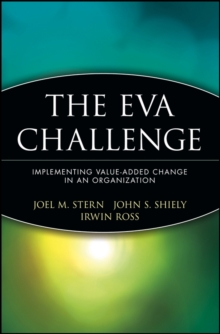 The EVA Challenge : Implementing Value-Added Change in an Organization