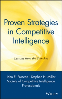 Proven Strategies in Competitive Intelligence : Lessons from the Trenches